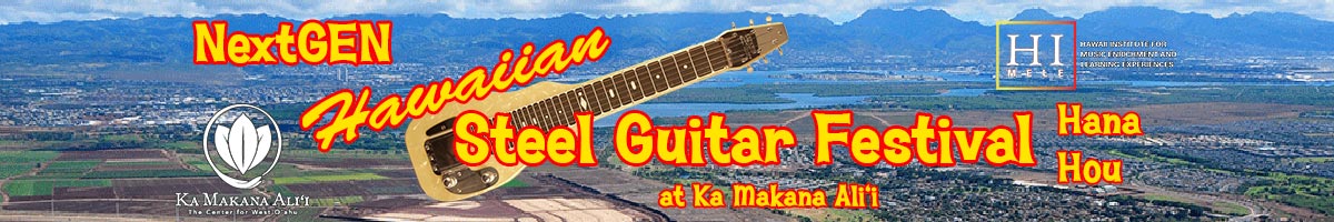 NextGEN Hawaiian Steel Guitar Festival HANA HOU at Ka Makana Ali&lsquo;ii